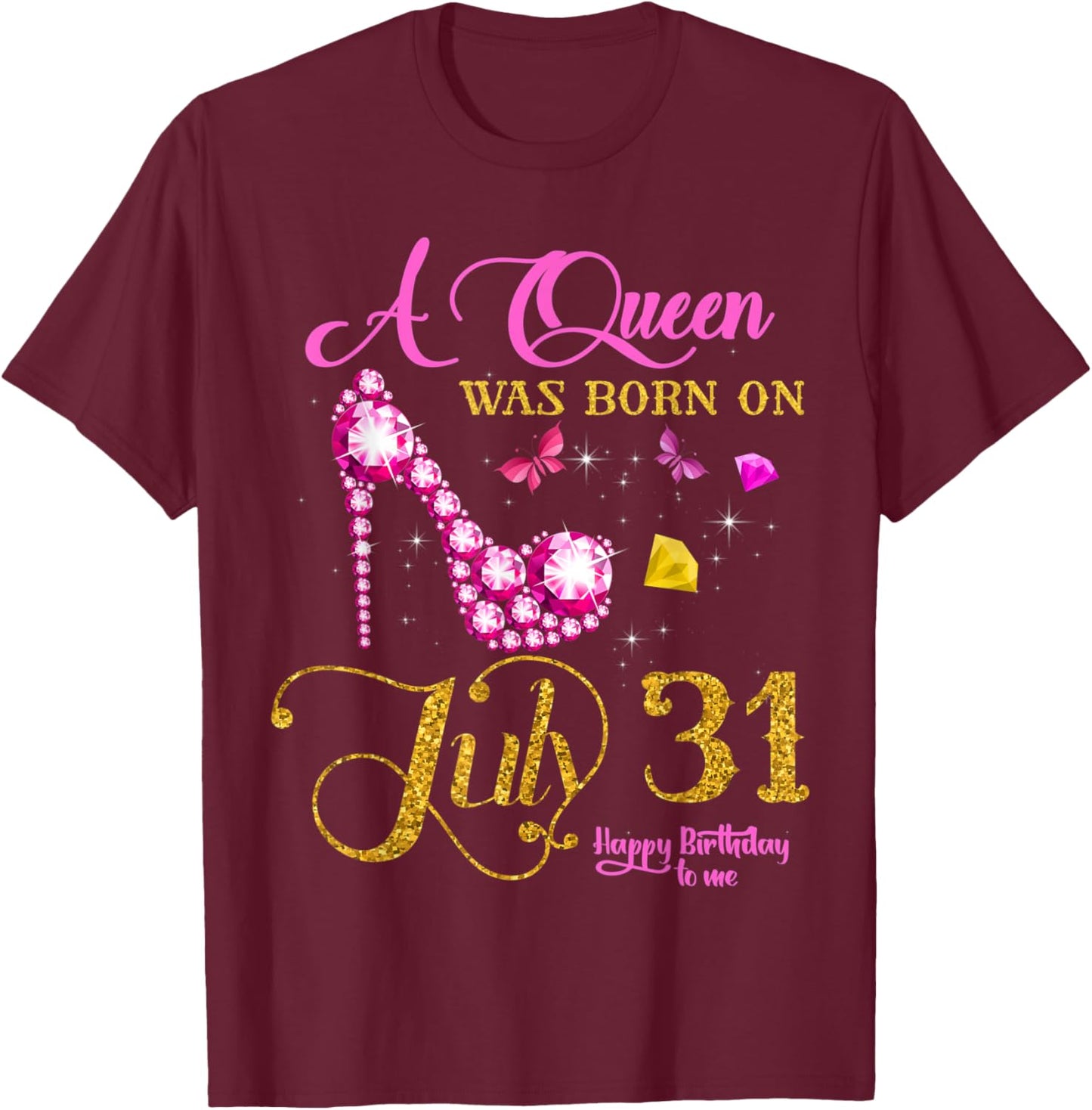 A Queen Was Born on July 31, 31st July Birthday Party T-Shirt - T-Shirt | Maroon