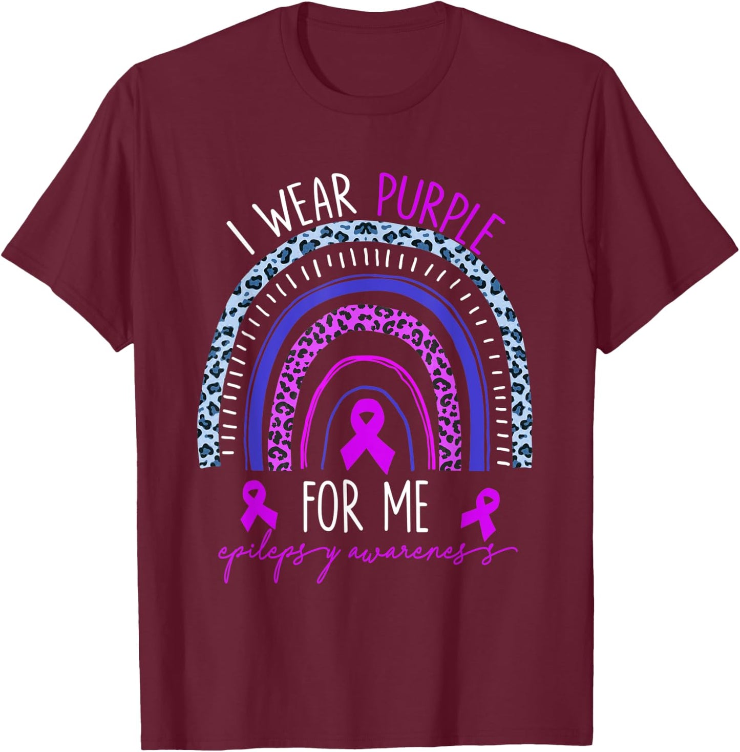 Epilepsy I Wear Purple For My Me Rainbow Mother's Day T-Shirt - T-Shirt | Maroon