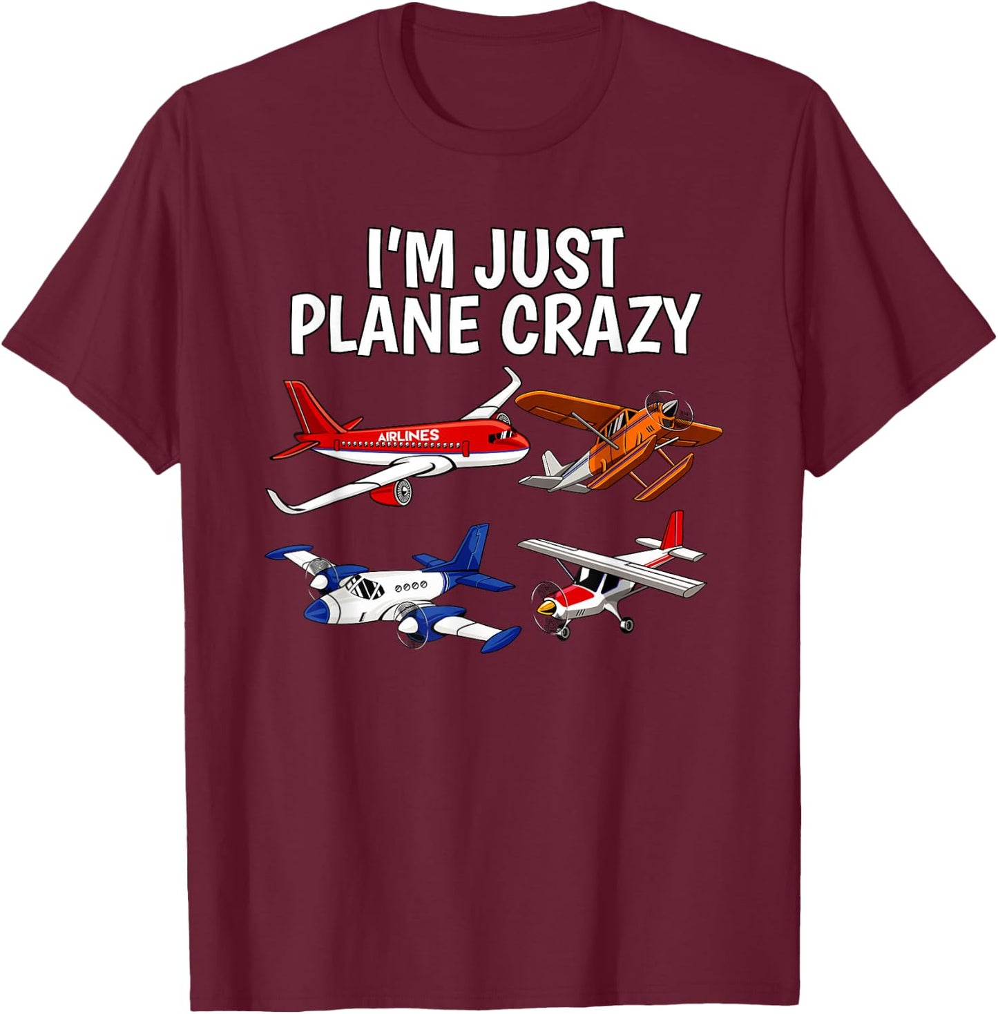 I'm Just Plane Crazy - Aviation Gifts for Aircraft Pilots T-Shirt - T-Shirt | Maroon