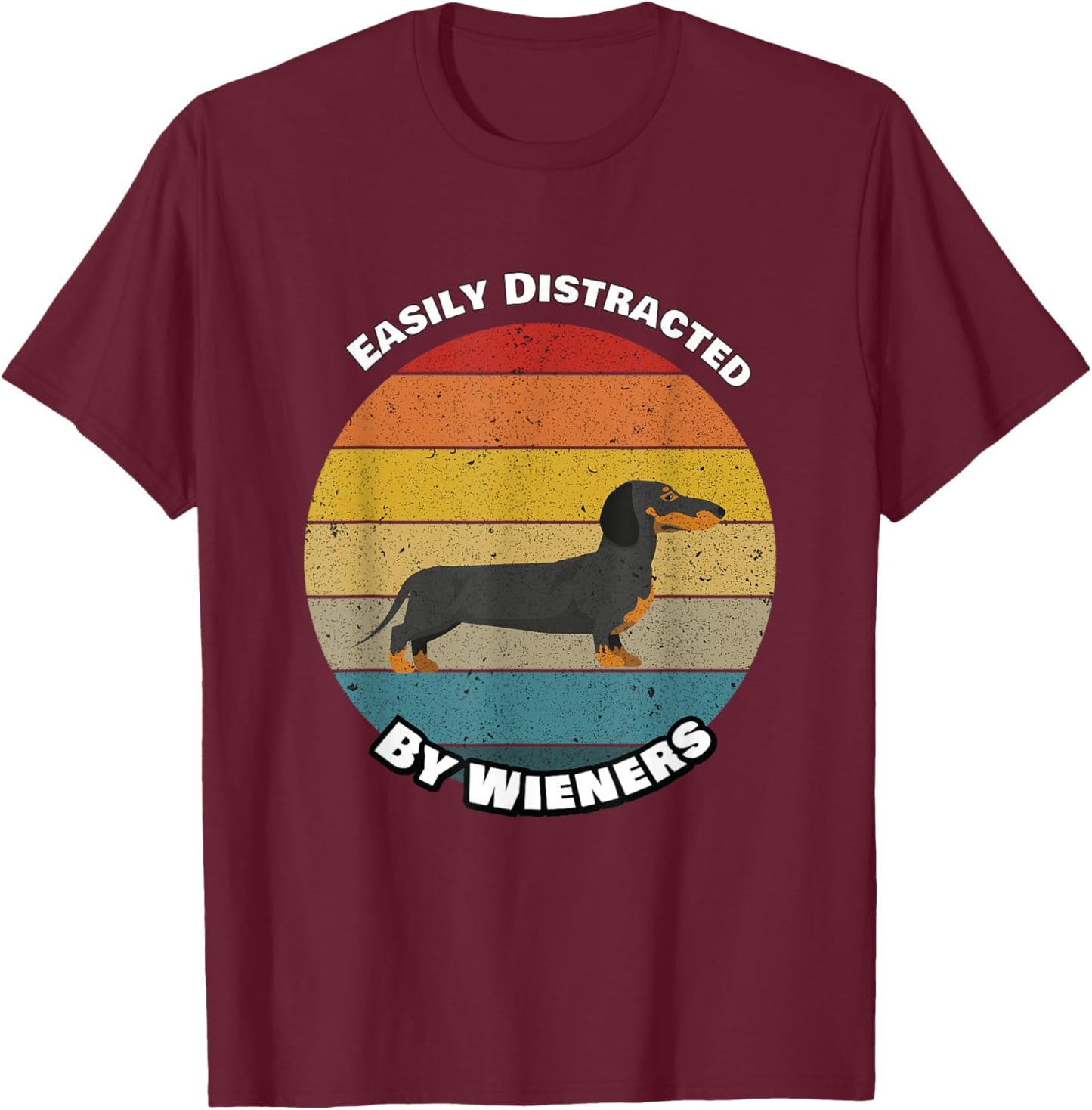 Vintage Easily Distracted By Wieners Funny Dachshund Dog Men Women Girls Kids T-Shirt - T-Shirt | Maroon