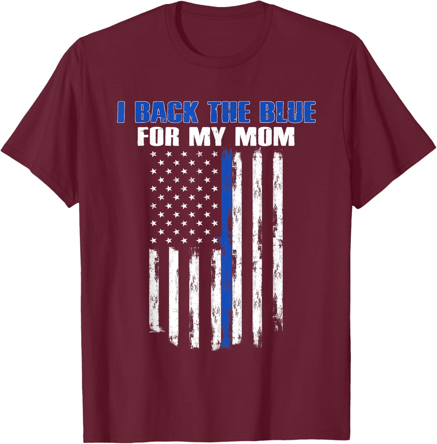 I Back The Blue for My Mom Proud Police Officer's Family T-Shirt - T-Shirt | Maroon