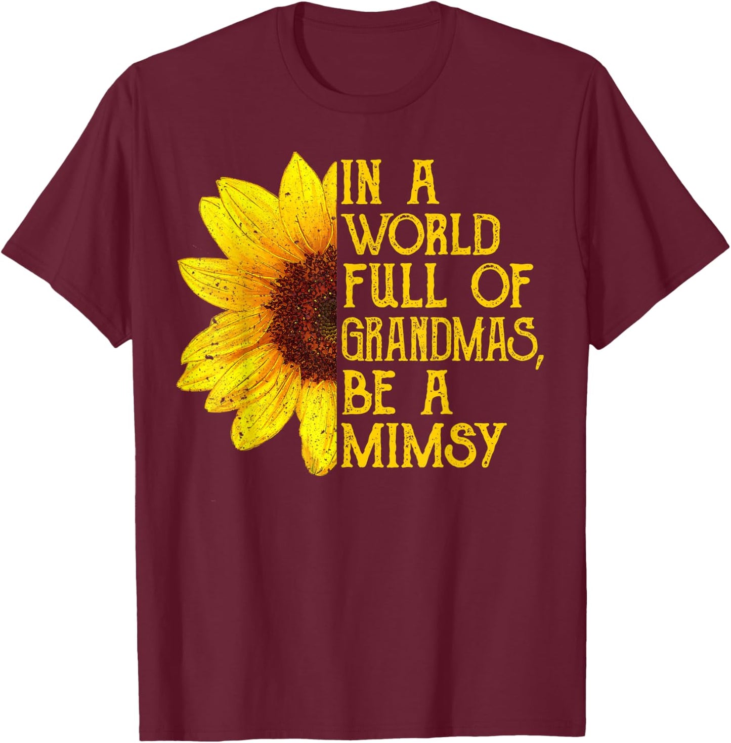 In A World Full Of Grandmas Be A Mimsy Apparel, Fun Grandma T-Shirt - T-Shirt | Maroon