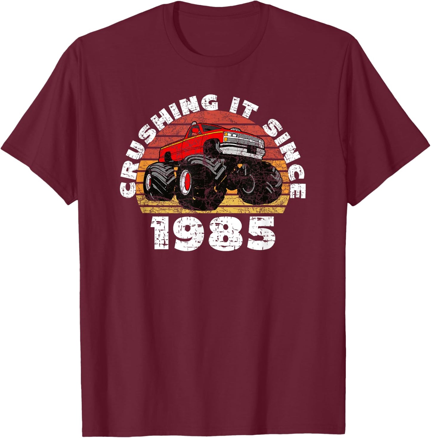 Monster Truck Driver Crushing It Since 1985 Anniversary T-Shirt - T-Shirt | Maroon
