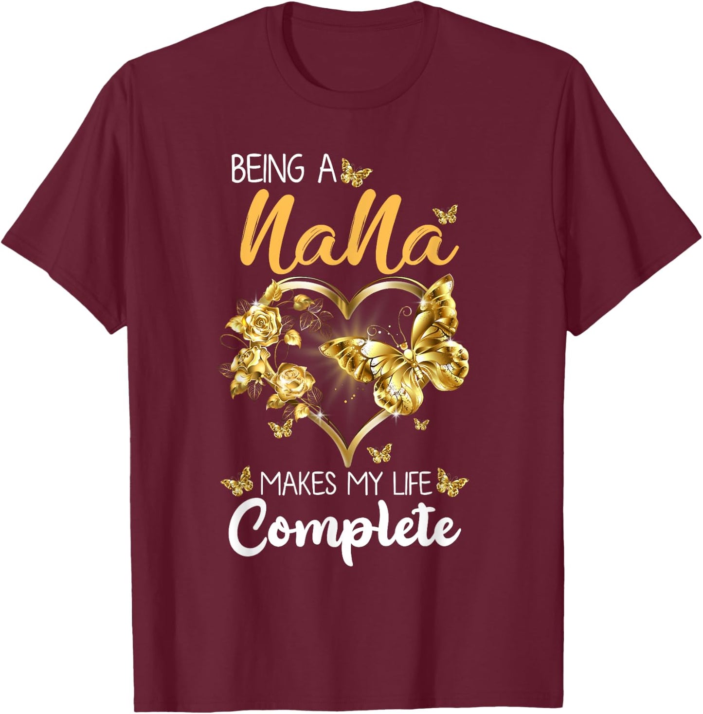 Being A Nana Makes My Life Complete Announcement Grandparent T-Shirt - T-Shirt | Maroon