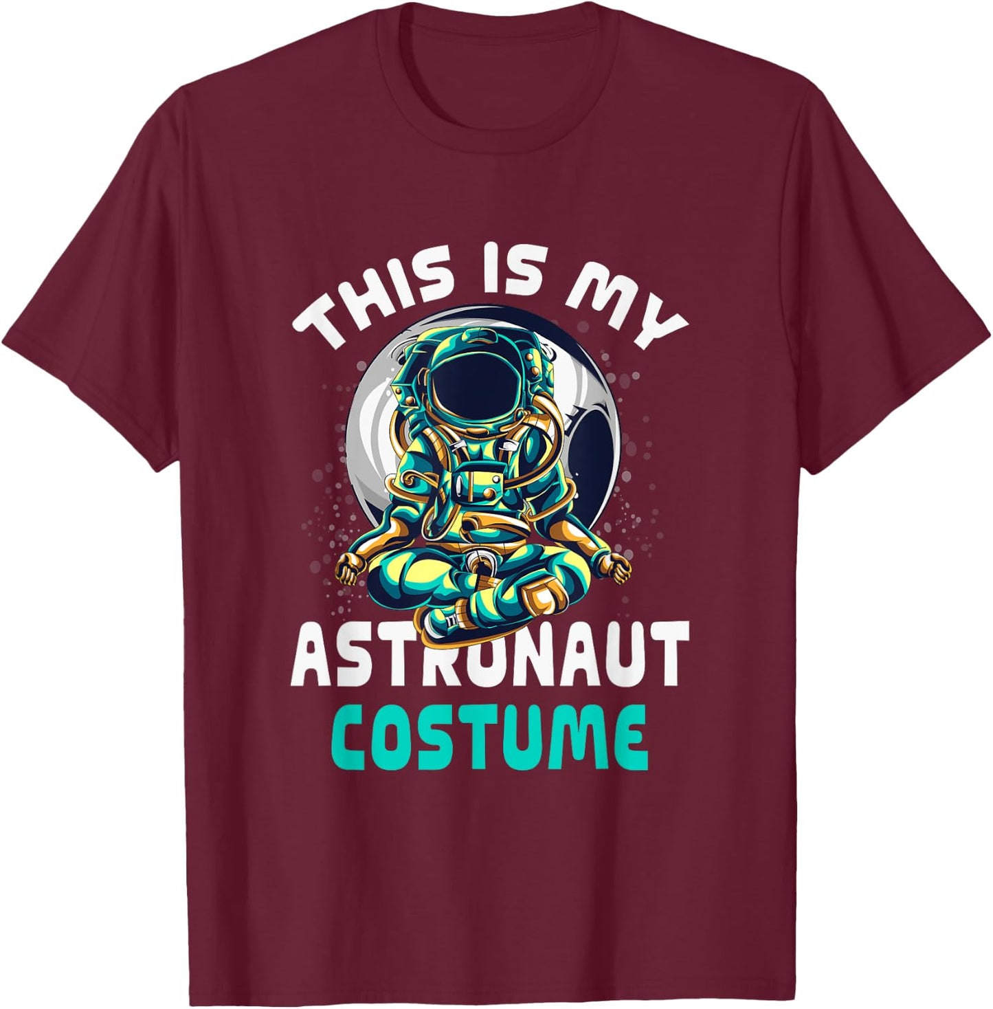 This Is My Astronaut Costume Astronaut Meditating Buddha T-Shirt - T-Shirt | Maroon