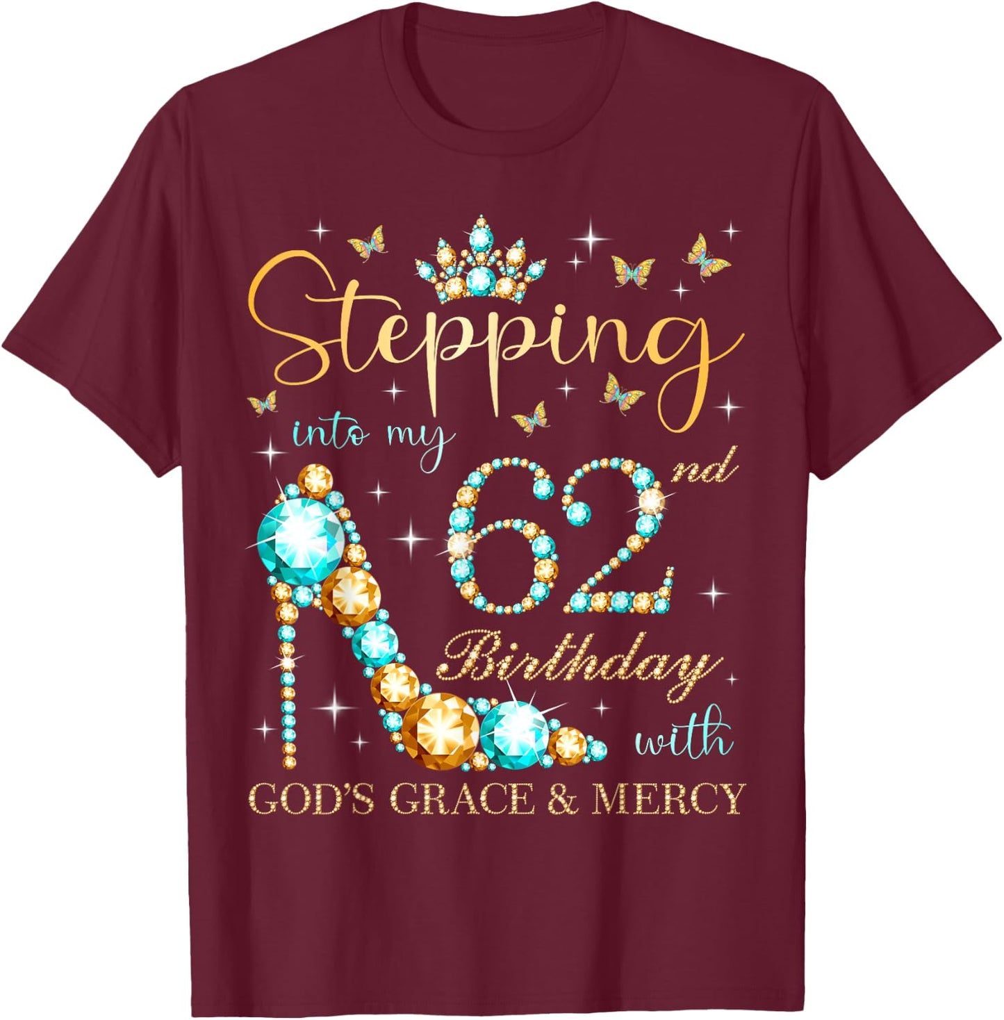 Stepping Into My 62nd Birthday With God's Grace and Mercy T-Shirt - T-Shirt | Maroon