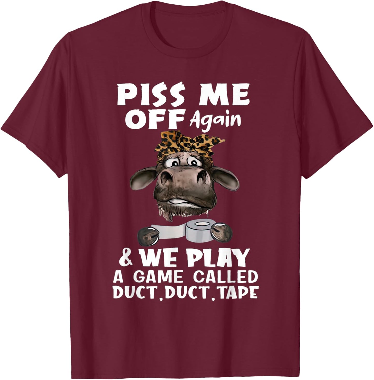 Anger me again and we're playing a game called Duct Duct Tape T-Shirt - T-Shirt | Maroon