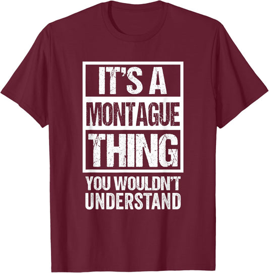 It's A Montague Thing You Wouldn't Understand First Name T-Shirt - T-Shirt | Maroon
