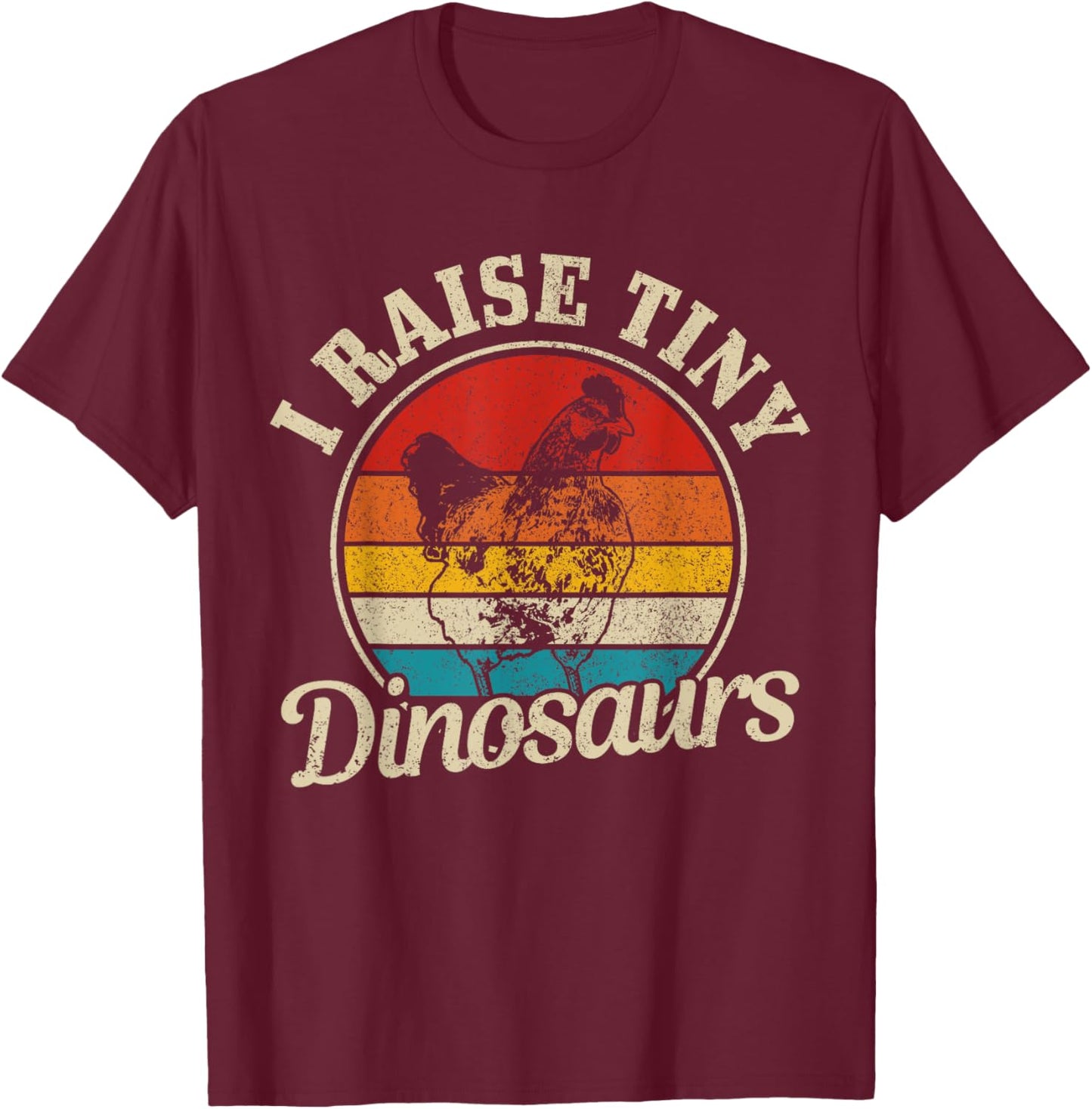 Chicken I Raise Tiny Dinosaurs Farmer Farm Funny Gift T-Shirt - T-Shirt | Maroon