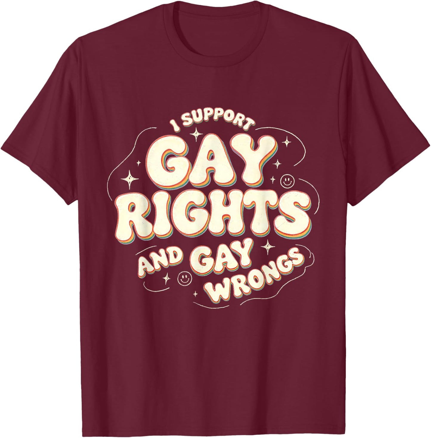 I Support Gay Rights and Gay Wrong Funny LGBTQ Gay Pride T-Shirt - T-Shirt | Maroon