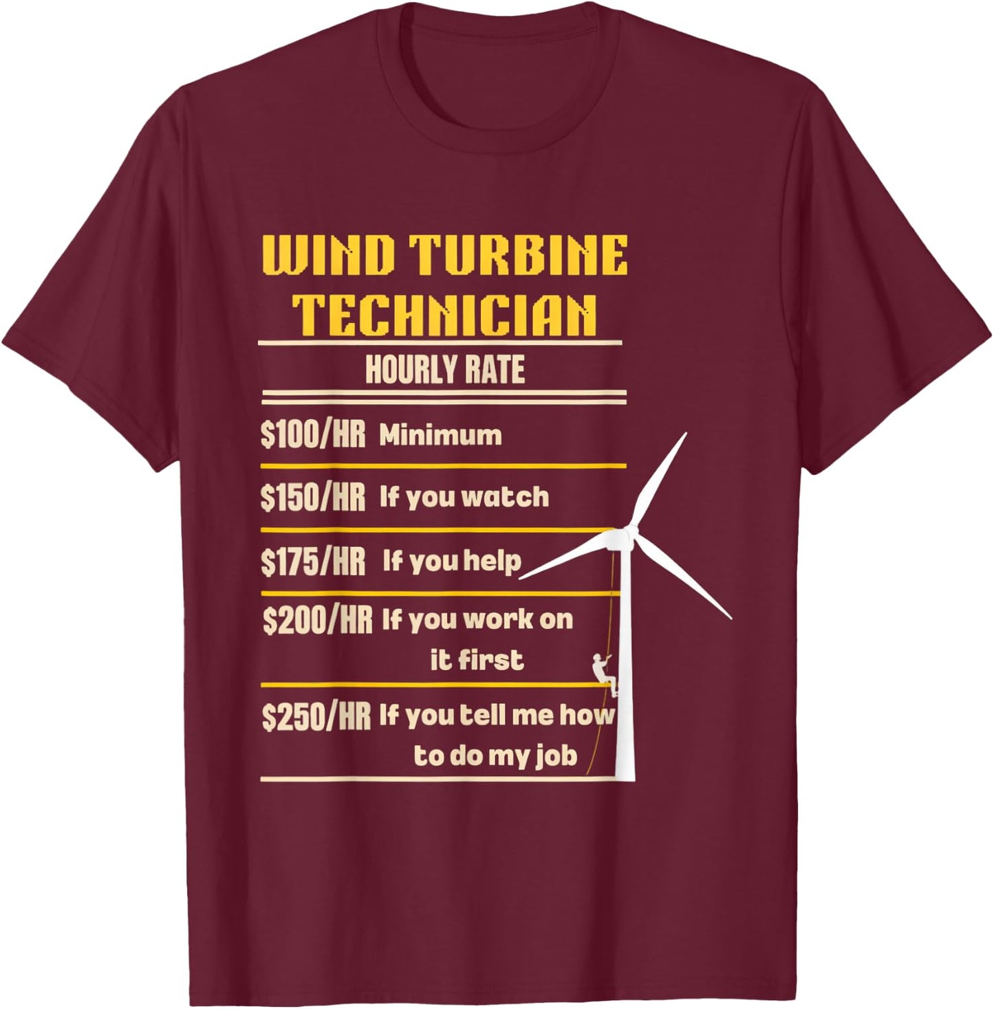 Windmill Engineer Tech Fan Hourly Wind Turbine Technician T-Shirt - T-Shirt | Maroon