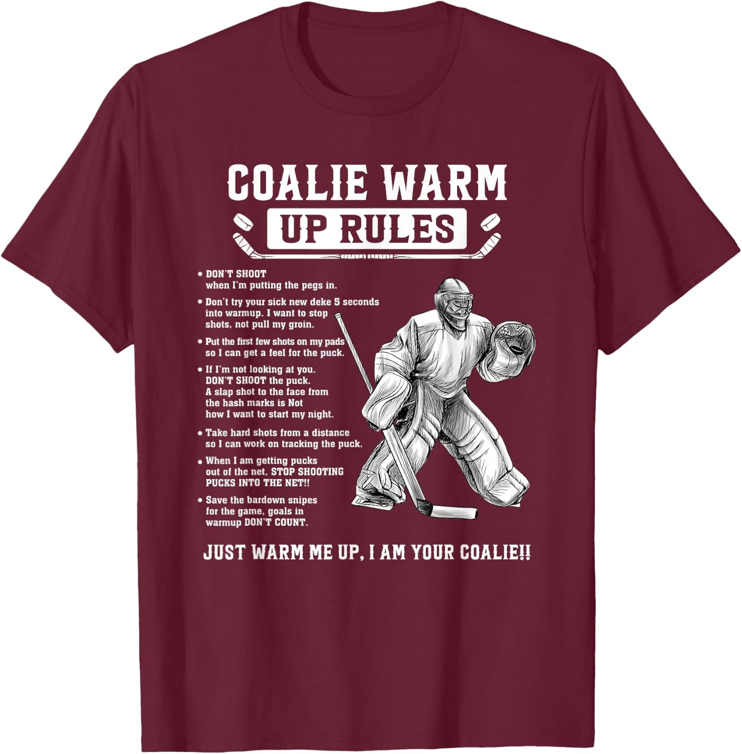 Goalie Warm Up Rules Ice Hockey Goalie Goalkeeper T-Shirt - T-Shirt | Maroon