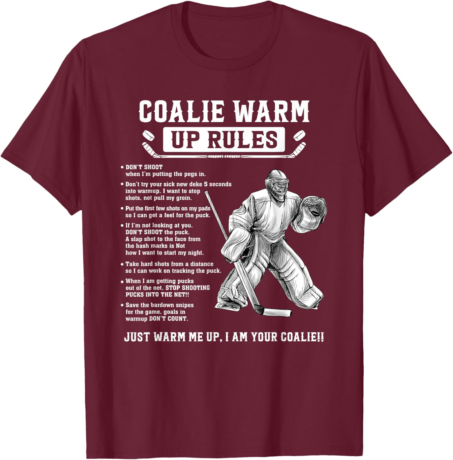 Goalie Warm Up Rules Ice Hockey Goalie Goalkeeper T-Shirt - T-Shirt | Maroon