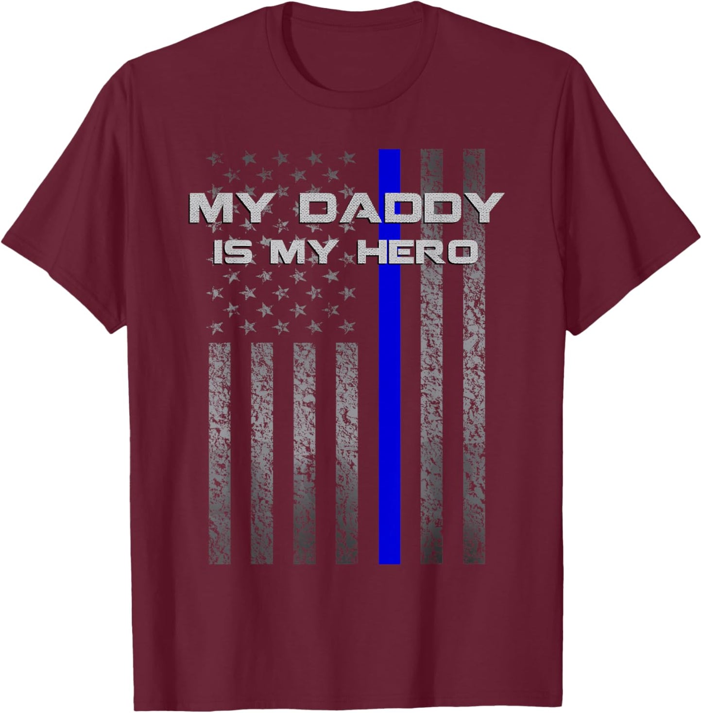 Thine Blue Line Flag My Daddy My Hero Police Son or Daughter T-Shirt - T-Shirt | Maroon