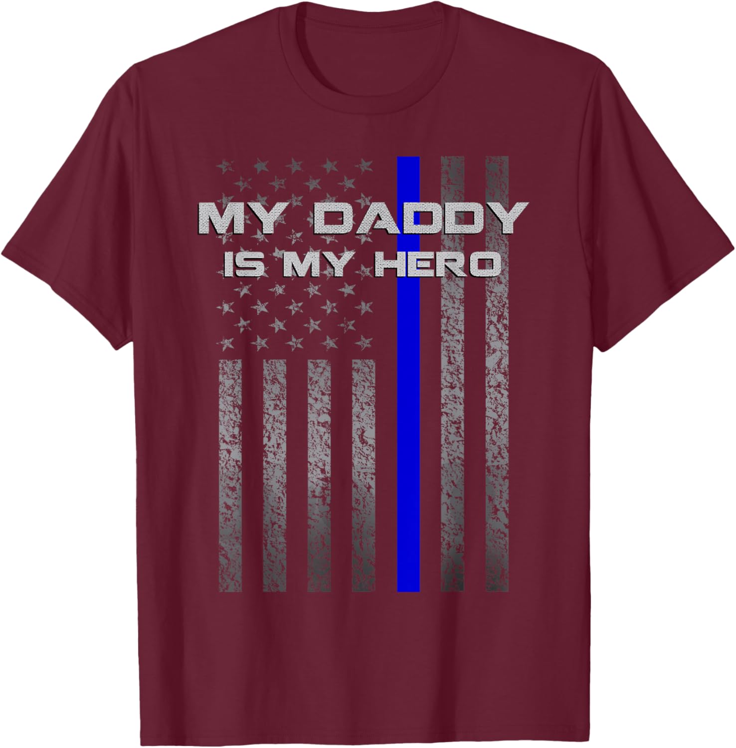 Thine Blue Line Flag My Daddy My Hero Police Son or Daughter T-Shirt - T-Shirt | Maroon