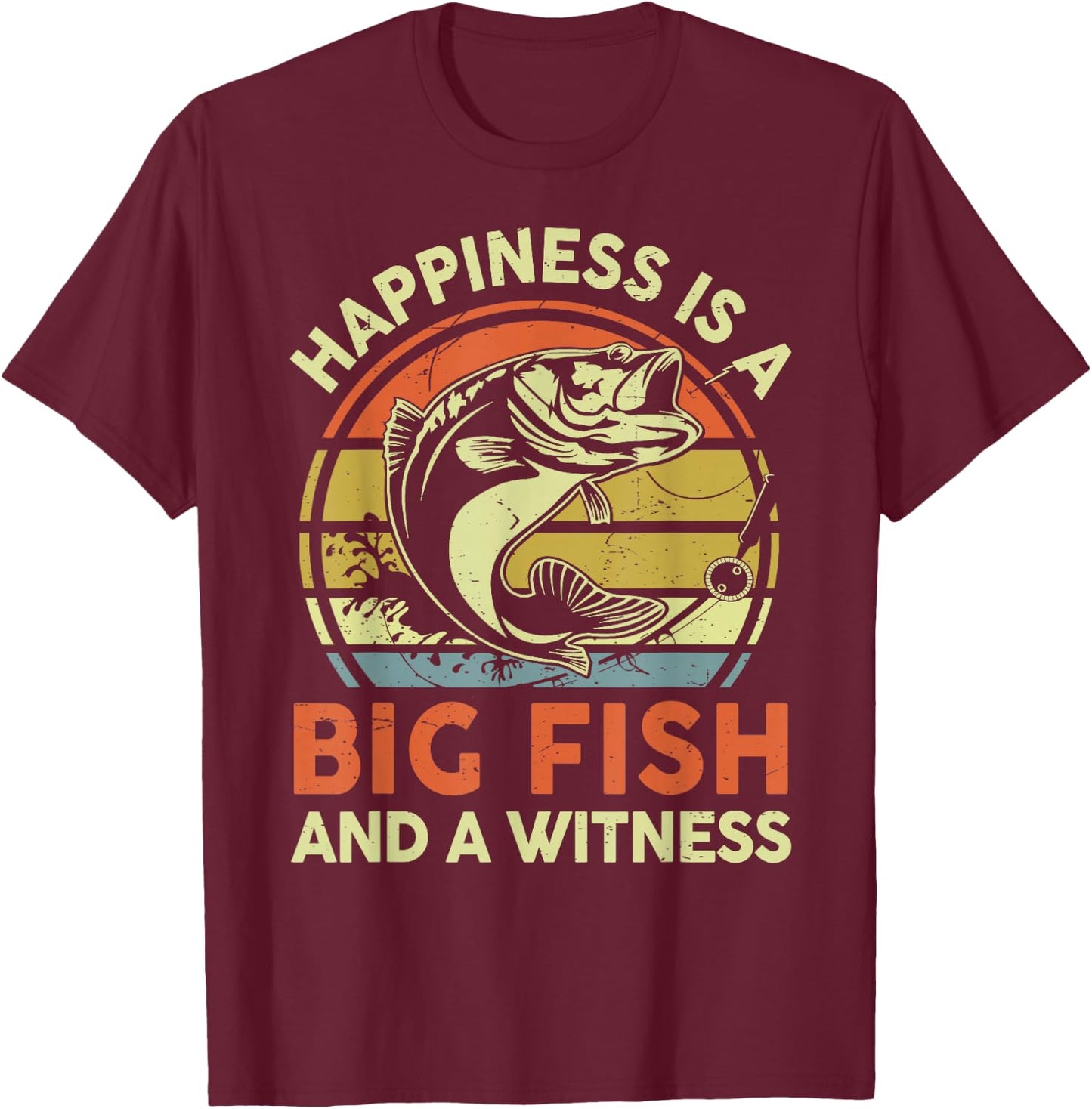 Fishing Gift Happiness Big Fish Witness Funny Bass Fish Dad T-Shirt - T-Shirt | Maroon