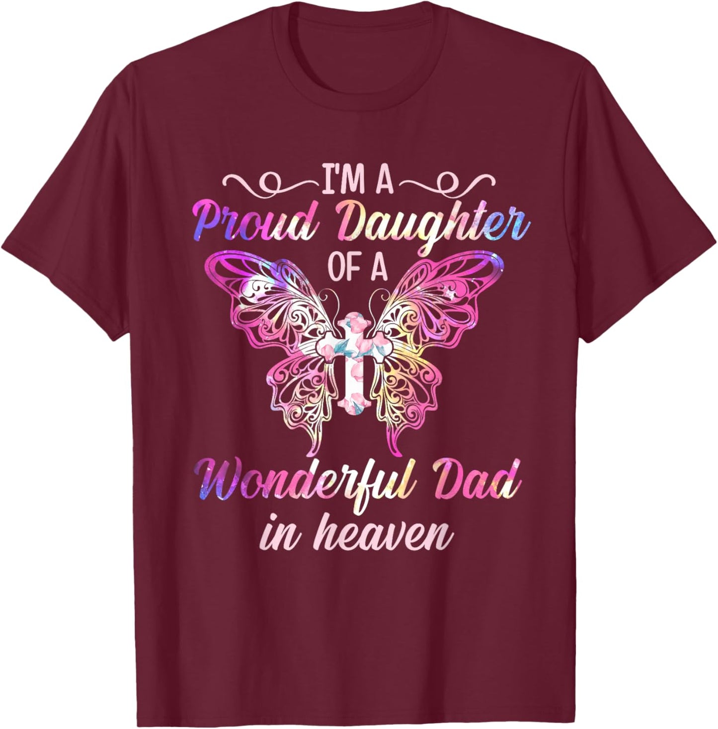 I'm A Proud Daughter Of Wonderful Dad In Heaven Cross T-Shirt - T-Shirt | Maroon