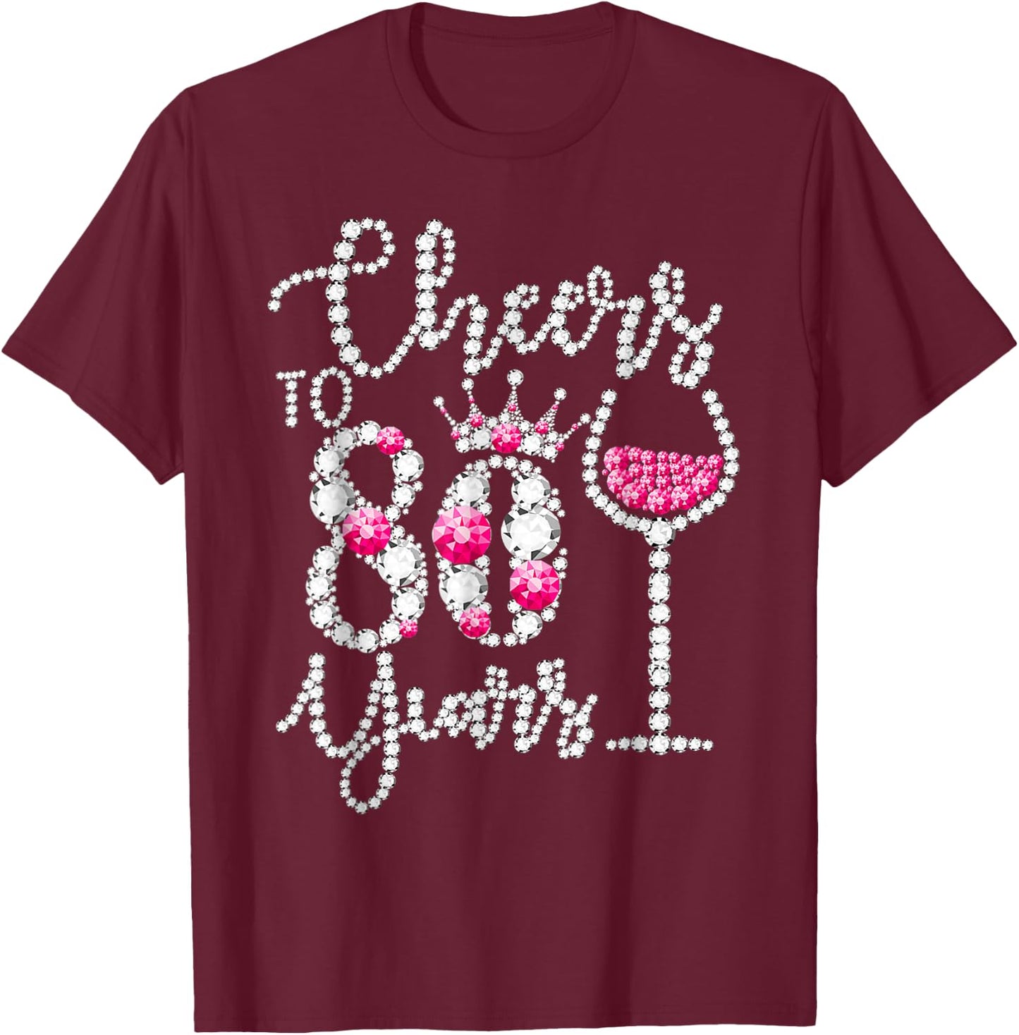 Cheers To 80 Years Old Happy 80th Birthday Queen Drink Wine T-Shirt - T-Shirt | Maroon