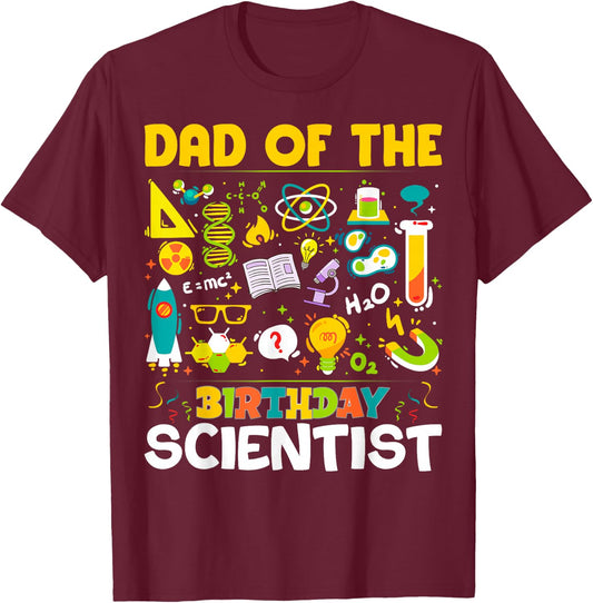 Dad Of The Birthday Scientist Matching Science Birthday T-Shirt - T-Shirt | Maroon