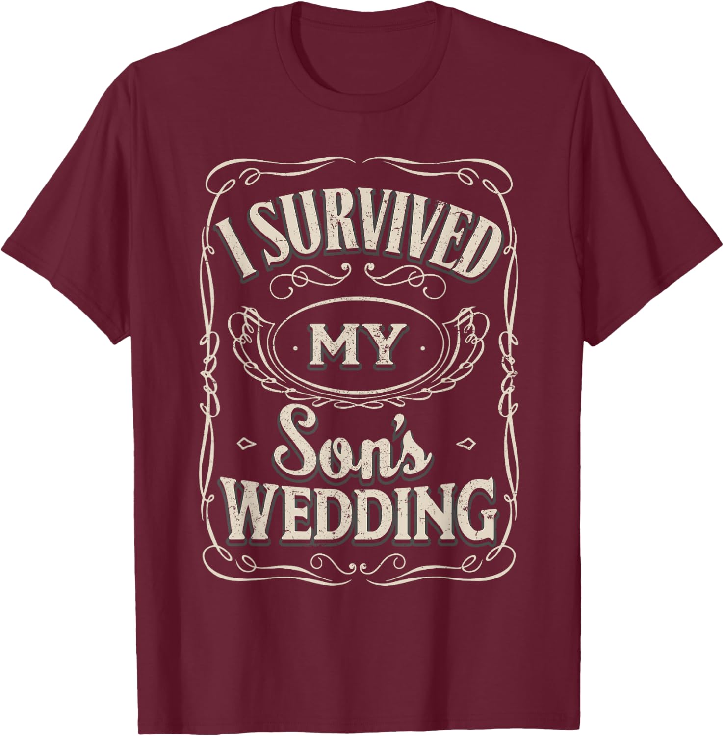 I Survived My Sons Wedding - Parents of The Groom Gifts T-Shirt - T-Shirt | Maroon