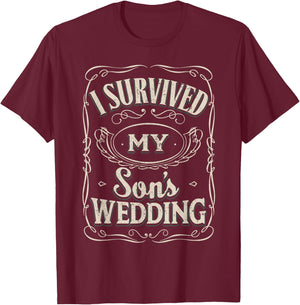 I Survived My Sons Wedding - Parents of The Groom Gifts T-Shirt - T-Shirt | Maroon