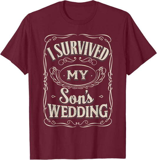 I Survived My Sons Wedding - Parents of The Groom Gifts T-Shirt - T-Shirt | Maroon