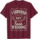 I Survived My Sons Wedding - Parents of The Groom Gifts T-Shirt - T-Shirt | Maroon