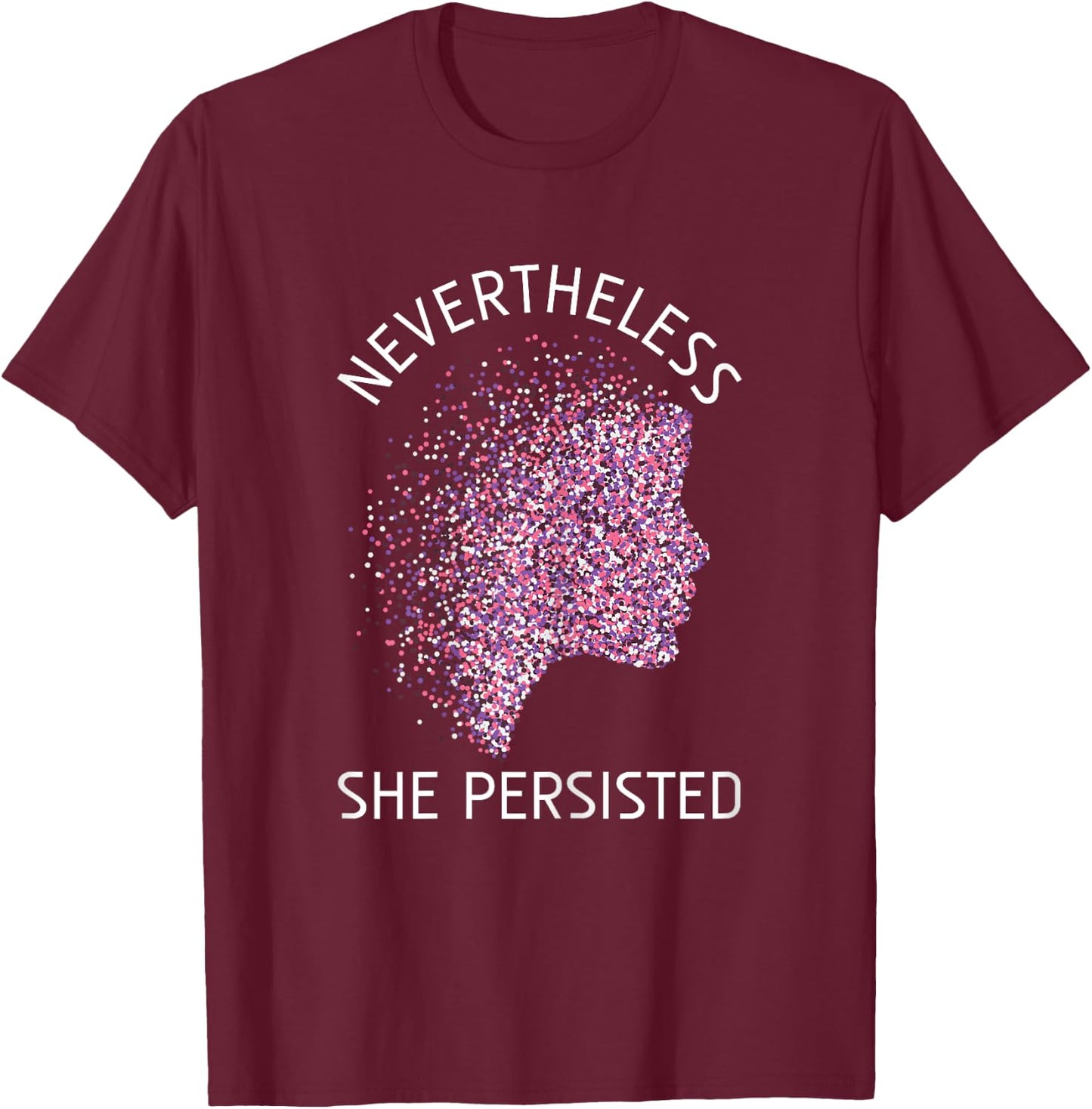 Nevertheless She Persisted Gift Feminism Feminist T-Shirt - T-Shirt | Maroon
