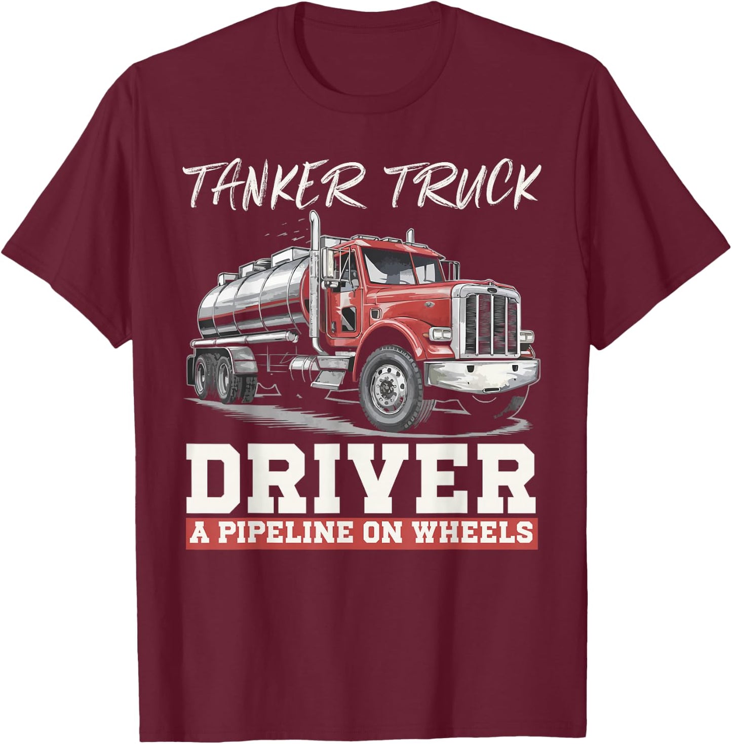 Tanker Truck Driving Truck Driver Proud Trucker T-Shirt - T-Shirt | Maroon