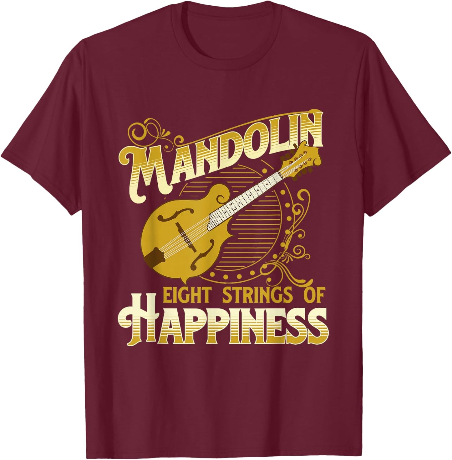 Mandolin Eight Strings Of Happiness - Mandolin Folk Player T-Shirt - T-Shirt | Maroon