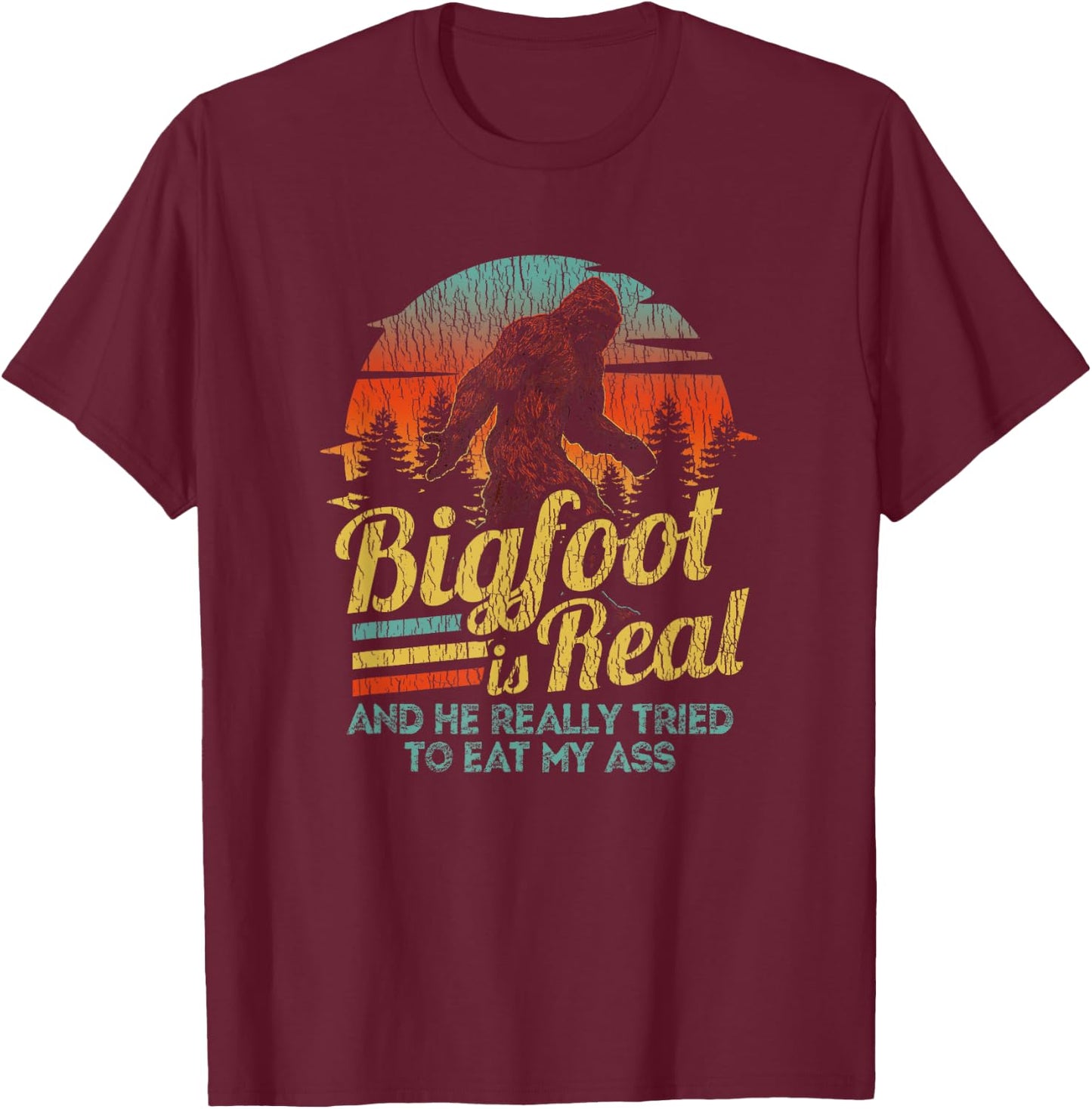 Funny Bigfoot Tried To Eat my Ass T-Shirt - T-Shirt | Maroon