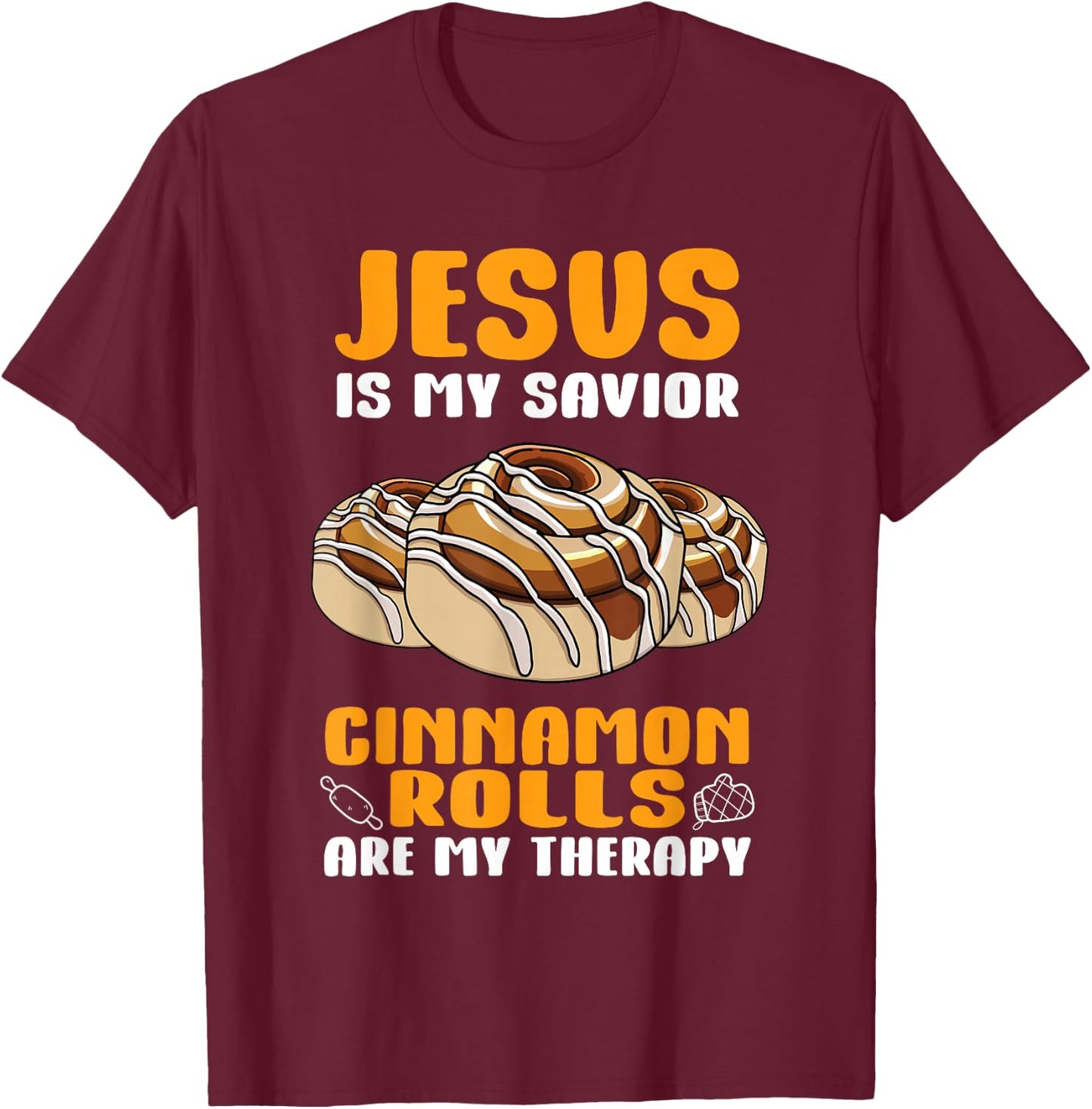 Cinnamon Rolls Are My Therapy Funny Cinnamon Buns T-Shirt - T-Shirt | Maroon