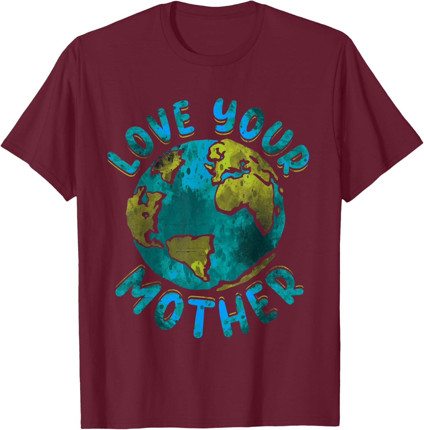 Love Your Mother Earth Day Environmental Awareness T-Shirt - T-Shirt | Maroon