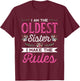 I am the Oldest Sister I make the Rules Sister Brother Gift T-Shirt - T-Shirt | Maroon