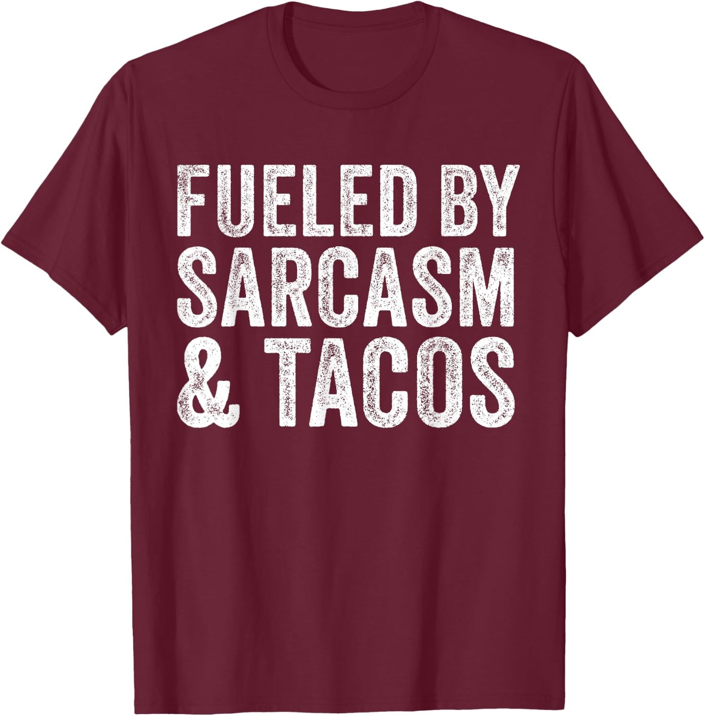 Fueled By Sarcasm & Tacos Funny Saying Sarcastic Vintage T-Shirt - T-Shirt | Maroon
