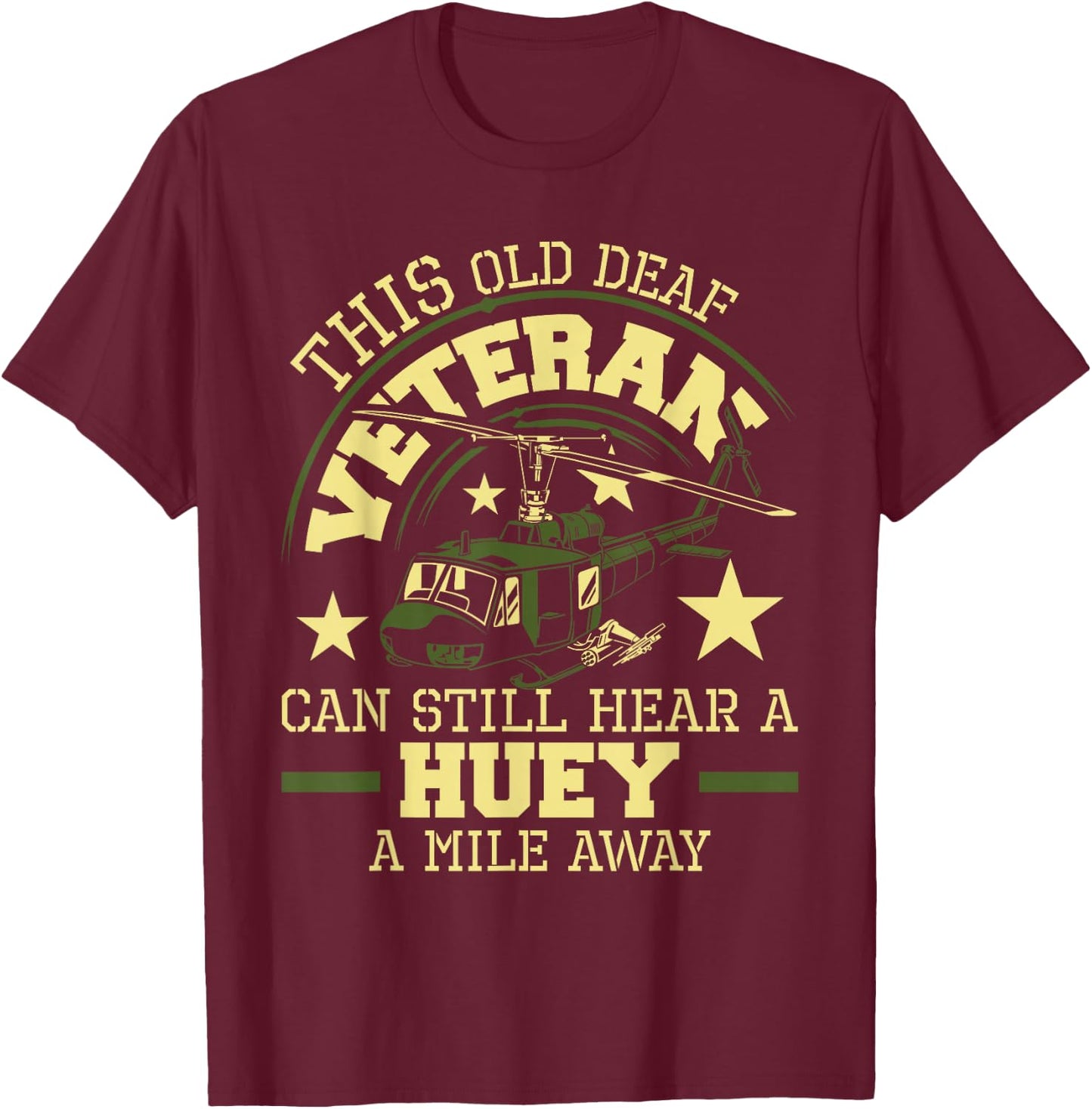 Hear A Huey A Mile Away - Helicopter Pilot Vietnam Veteran T-Shirt - T-Shirt | Maroon