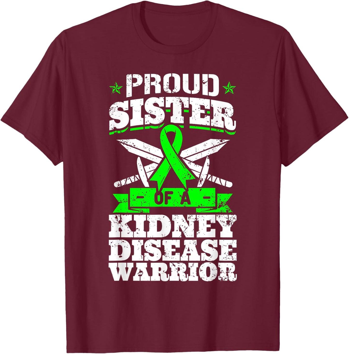 Proud Sister Of A Kidney Disease Warrior Renal Awareness T-Shirt - T-Shirt | Maroon