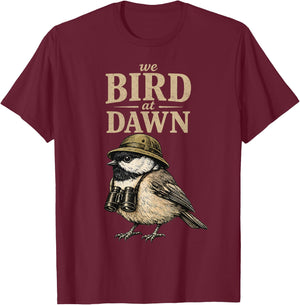 We Bird At Dawn Funny Birdwatching T-Shirt - T-Shirt | Maroon
