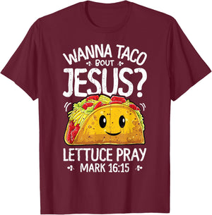 Wanna Taco Bout Jesus Cinco de Mayo Women Men Christian T-Shirt - T-Shirt | Maroon