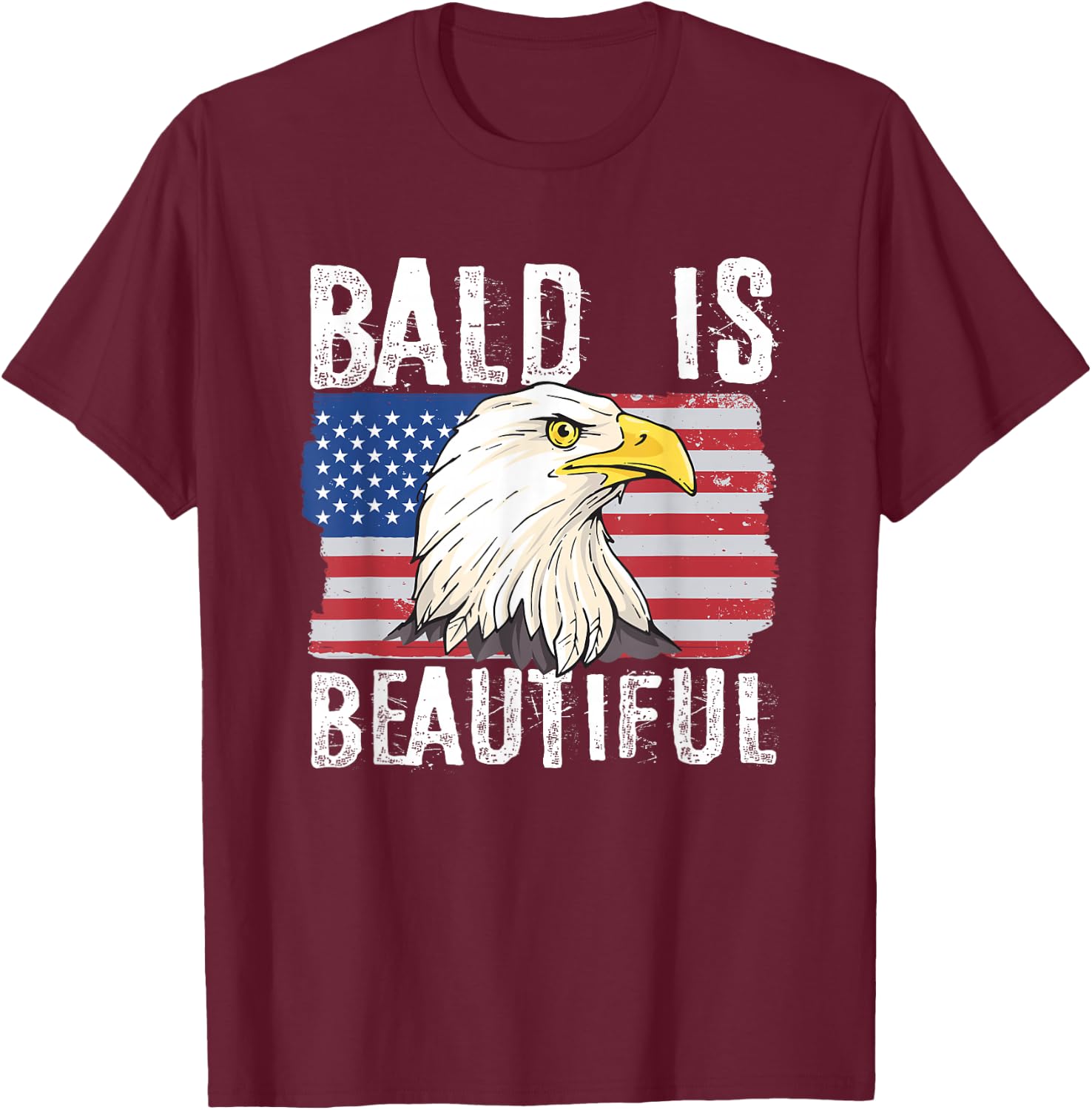 Bald is Beautiful 4th of July Independence Day Bald Eagle T-Shirt - T-Shirt | Maroon