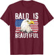 Bald is Beautiful 4th of July Independence Day Bald Eagle T-Shirt - T-Shirt | Maroon