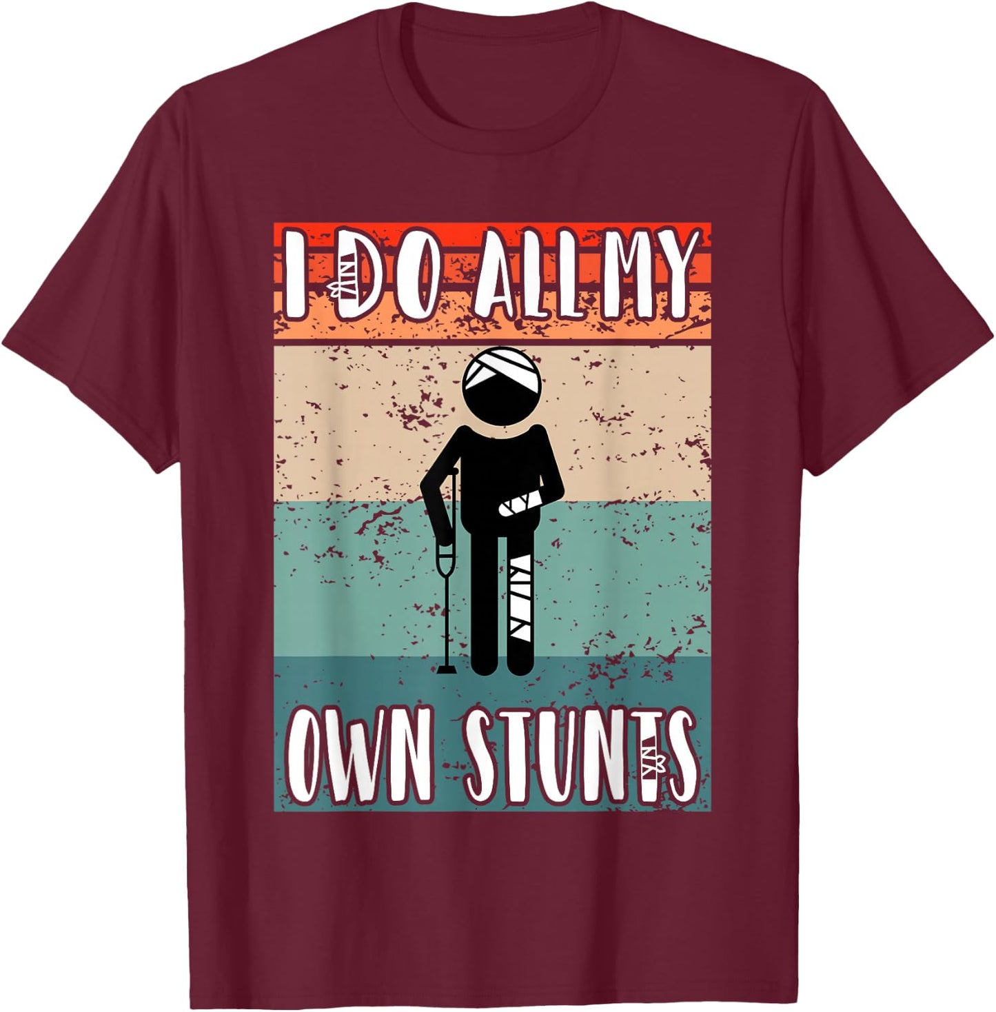 I do all my own Stunts Funny Injury After Surgery T-Shirt - T-Shirt | Maroon