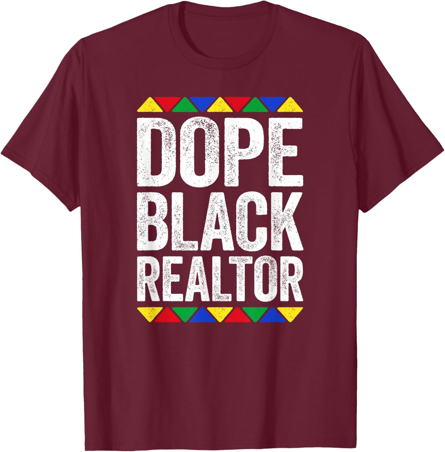 Dope Black Realtor Shirt Men Women Black History Month T-Shirt - T-Shirt | Maroon