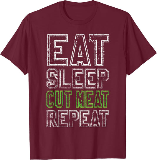 Eat Sleep Cut Meat Repeat Funny Butcher Gift T-Shirt - T-Shirt | Maroon