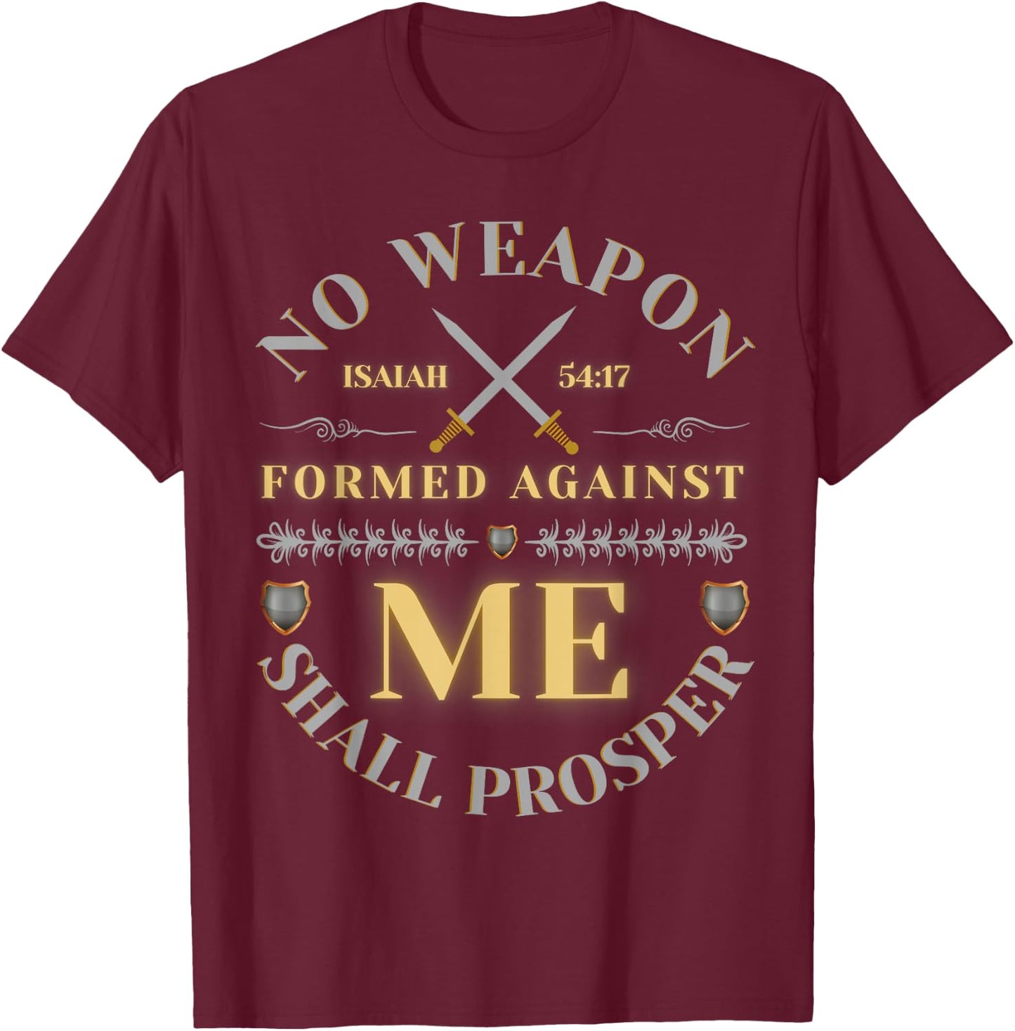 No Weapon Form Against Me Shall Prosper Cute Christian T-Shirt - T-Shirt | Maroon