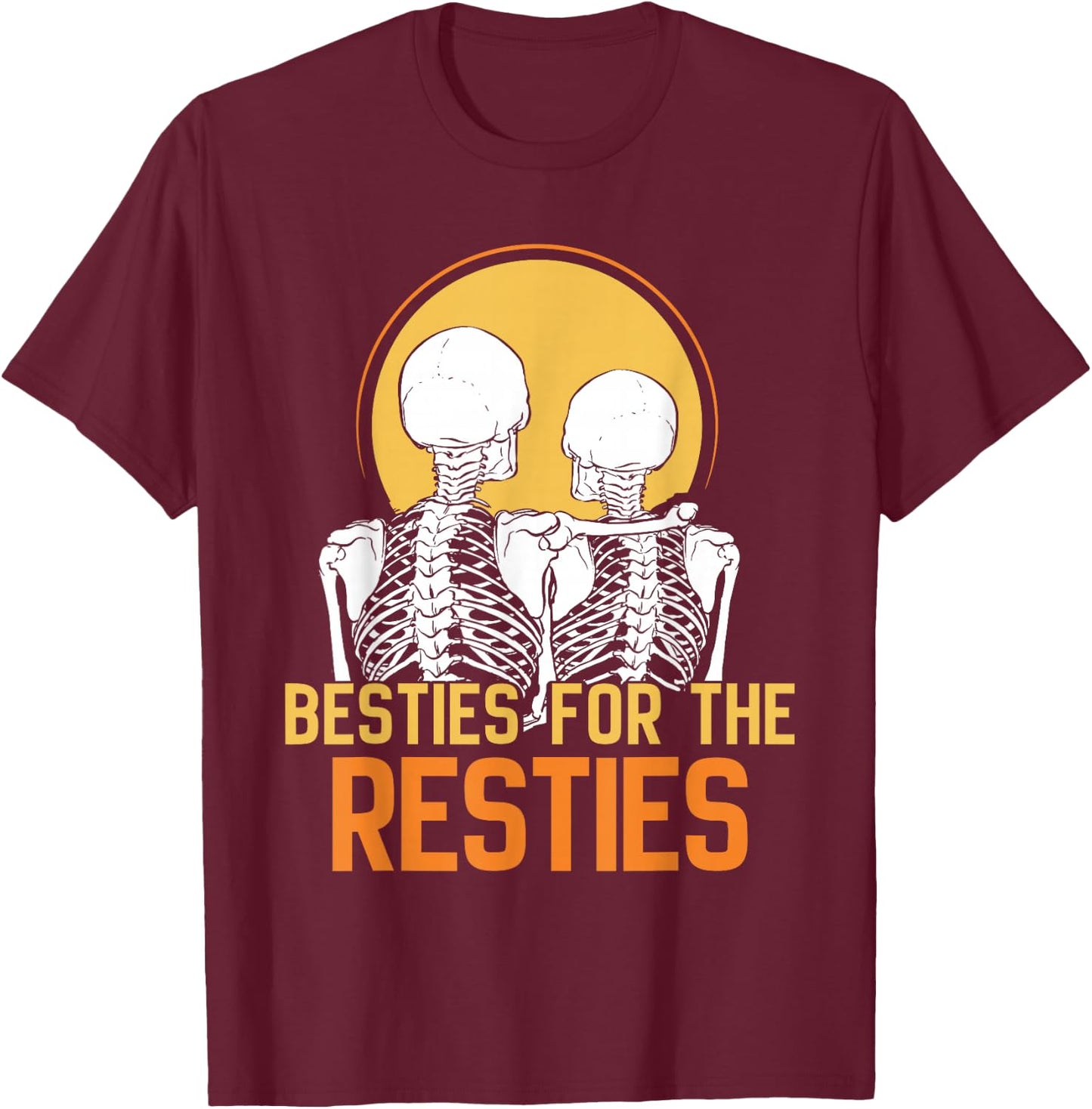 Besties For The Resties Friends Best Friend Friendship T-Shirt - T-Shirt | Maroon