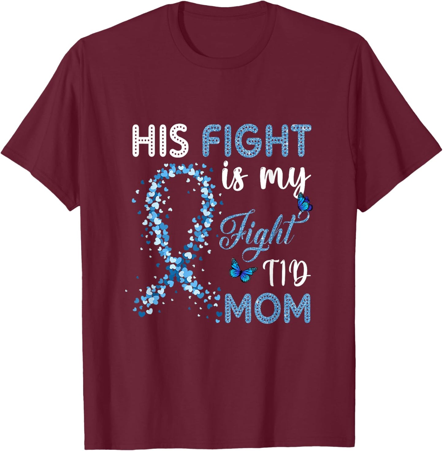 His Fight is My Fight T1D Mom Diabetes Awareness T-Shirt - T-Shirt | Maroon