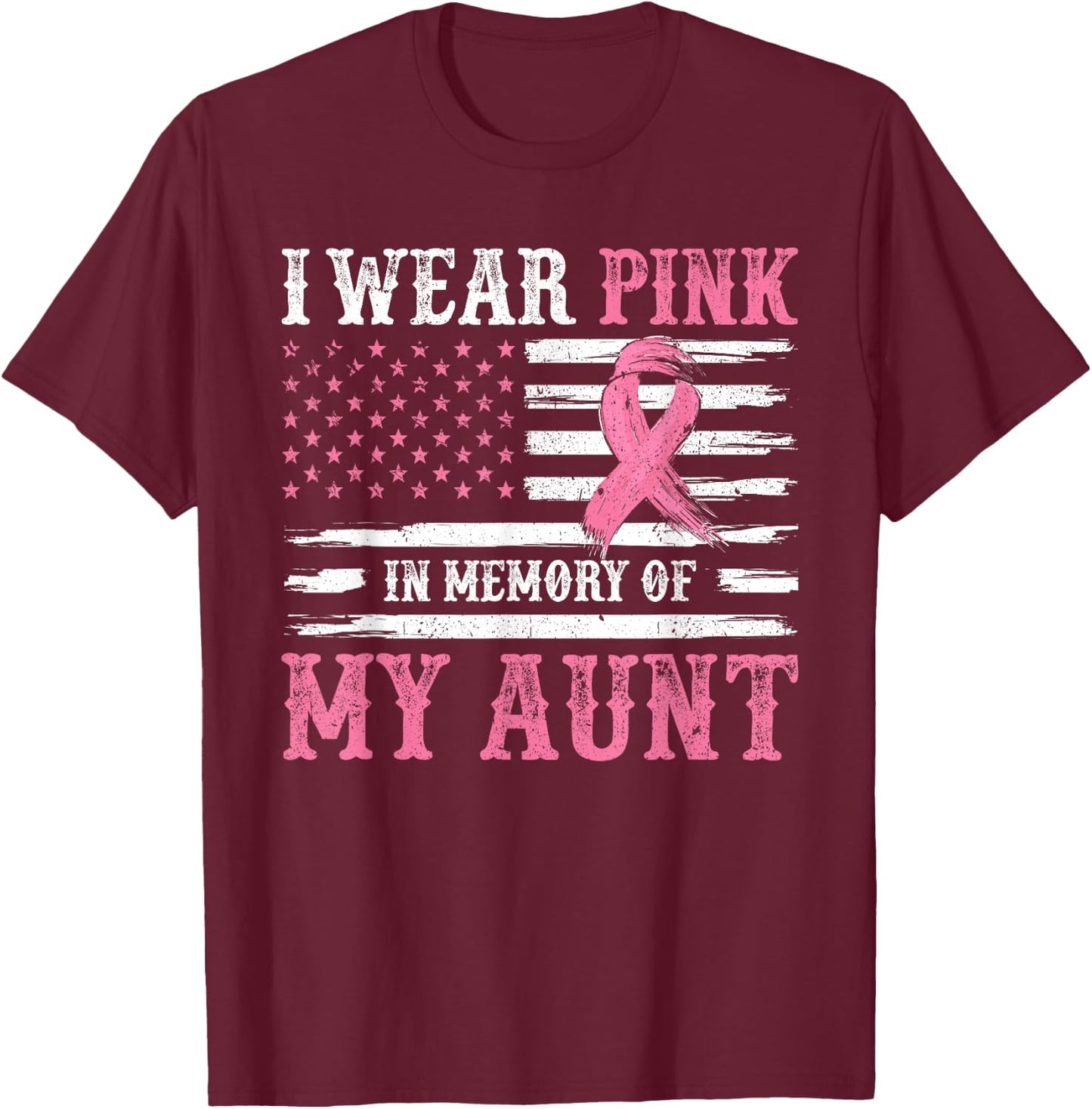 I Wear Pink In Memory Of My Aunt Breast Cancer Awareness T-Shirt - T-Shirt | Maroon