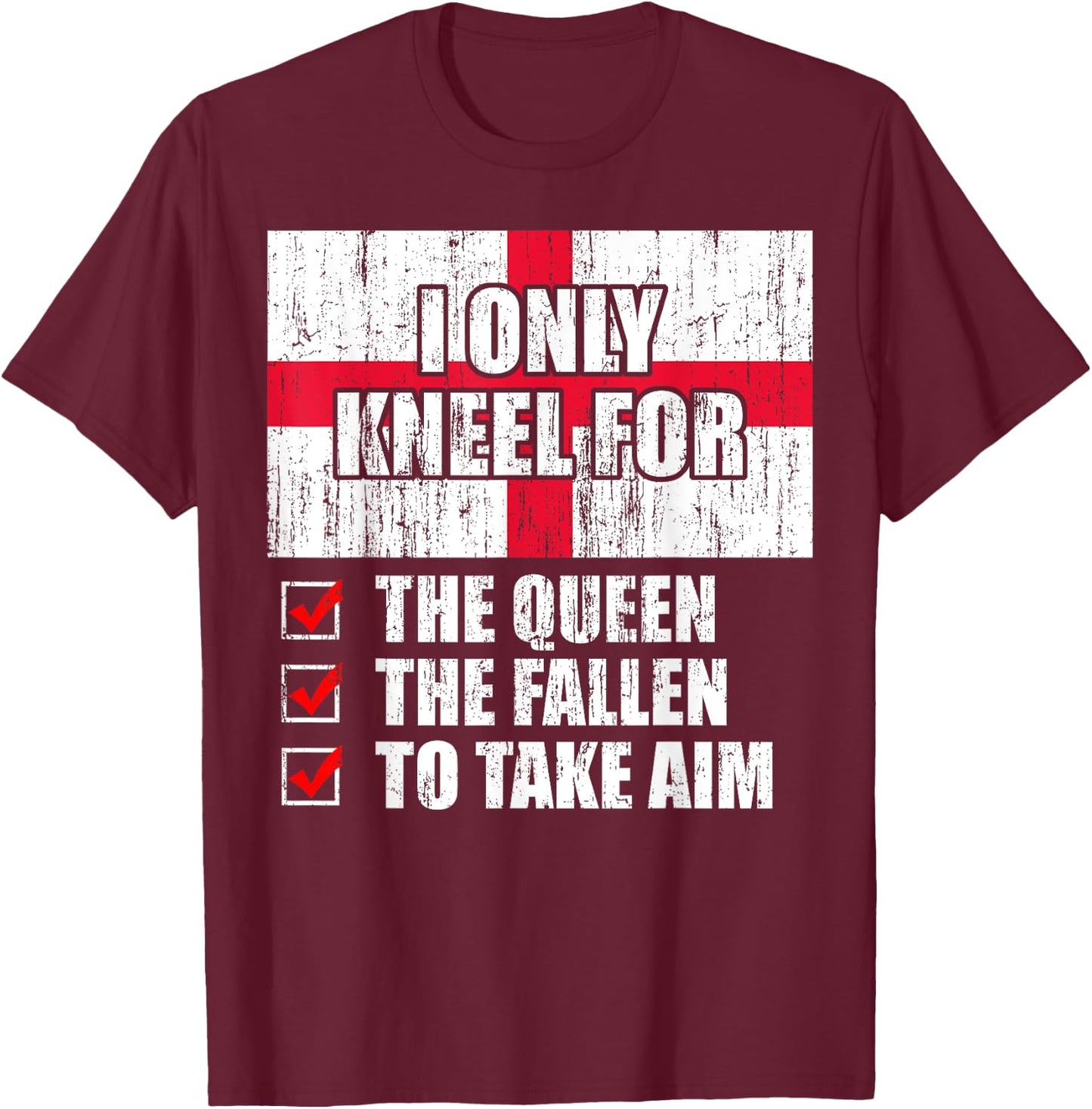 I Only Kneel For The Queen The Fallen To Take Aim T-Shirt - T-Shirt | Maroon