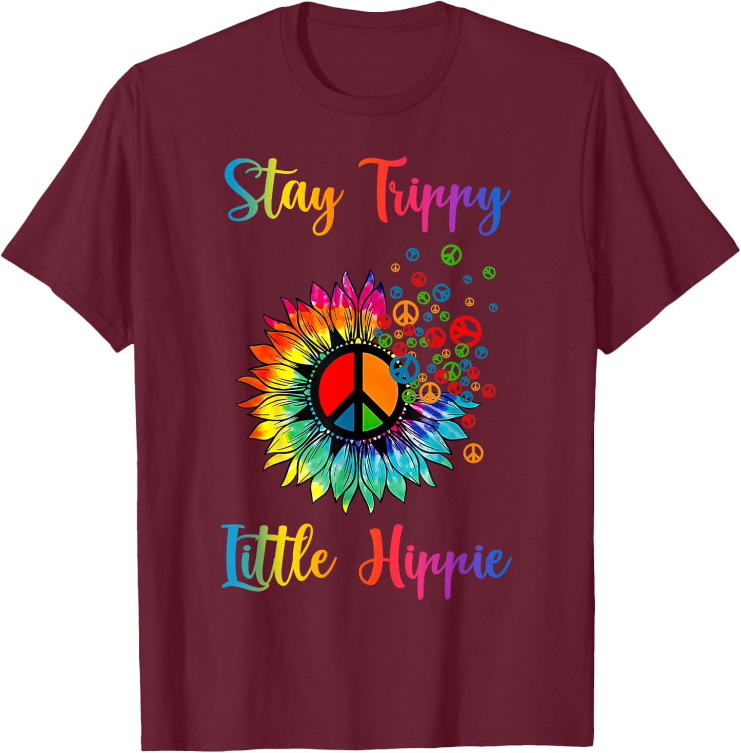 Stay Trippy Little Hippie Tie Dye Sunflower Peace Sign T-Shirt - T-Shirt | Maroon